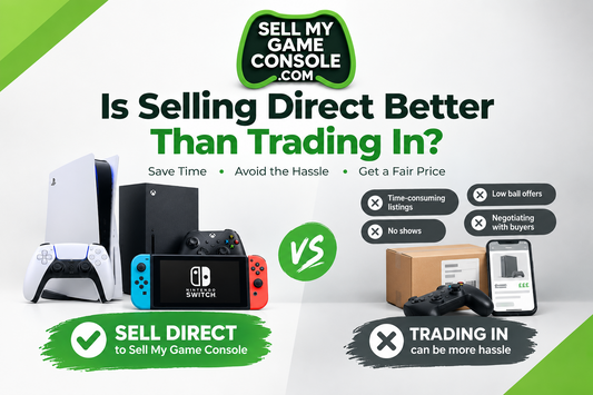 Is Selling Direct Better Than Trading In? A Guide to Selling Your Game Console in the UK